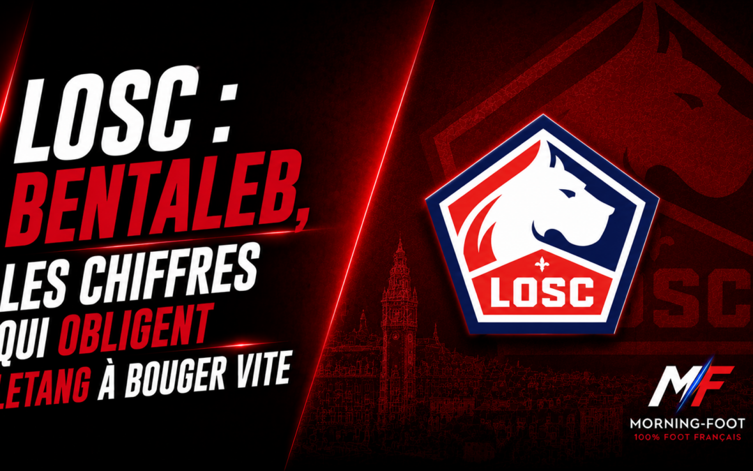 LOSC : Bentaleb, les chiffres qui obligent Letang à bouger vite