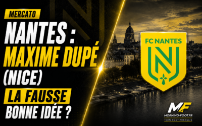 Nantes : Maxime Dupé (Nice), la fausse bonne idée ?