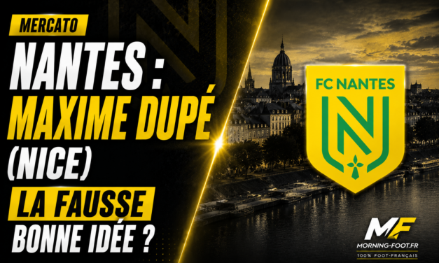 Nantes : Maxime Dupé (Nice), la fausse bonne idée ?