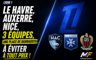 Ligue 1 : HAC, AJA, Nice, les barrages à éviter à tout prix !