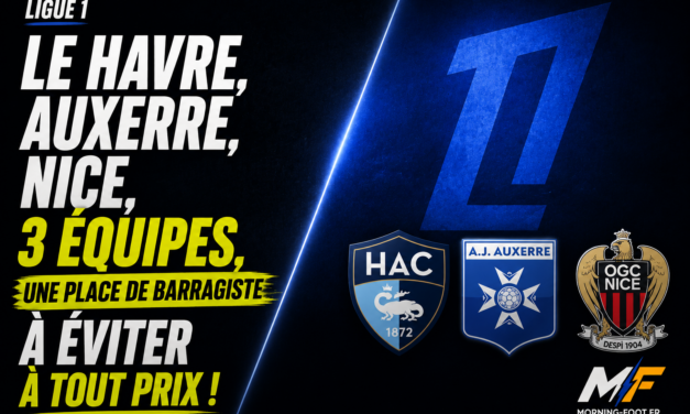 Ligue 1 : HAC, AJA, Nice, les barrages à éviter à tout prix !
