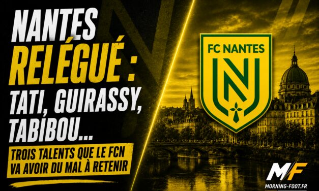 Nantes : Des chiffres sans appel, 3 talents très difficiles à retenir en Ligue 2 !