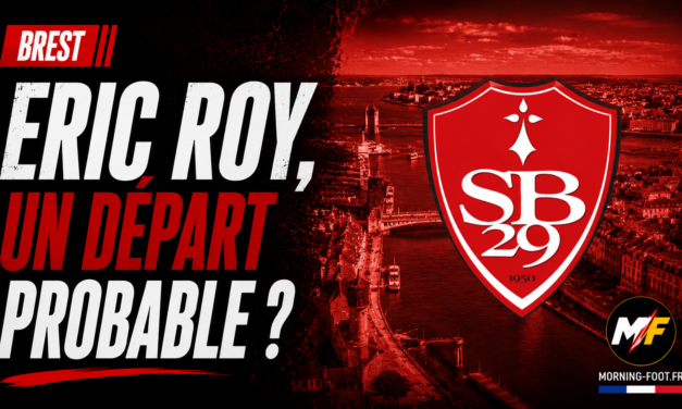 Stade Brestois : Eric Roy, un départ de Brest probable