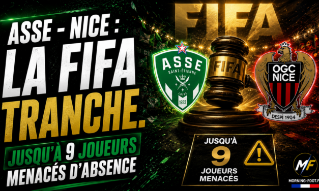 ASSE – Nice : la FIFA tranche ! Jusqu&rsquo;à 9 joueurs menacés d&rsquo;absence