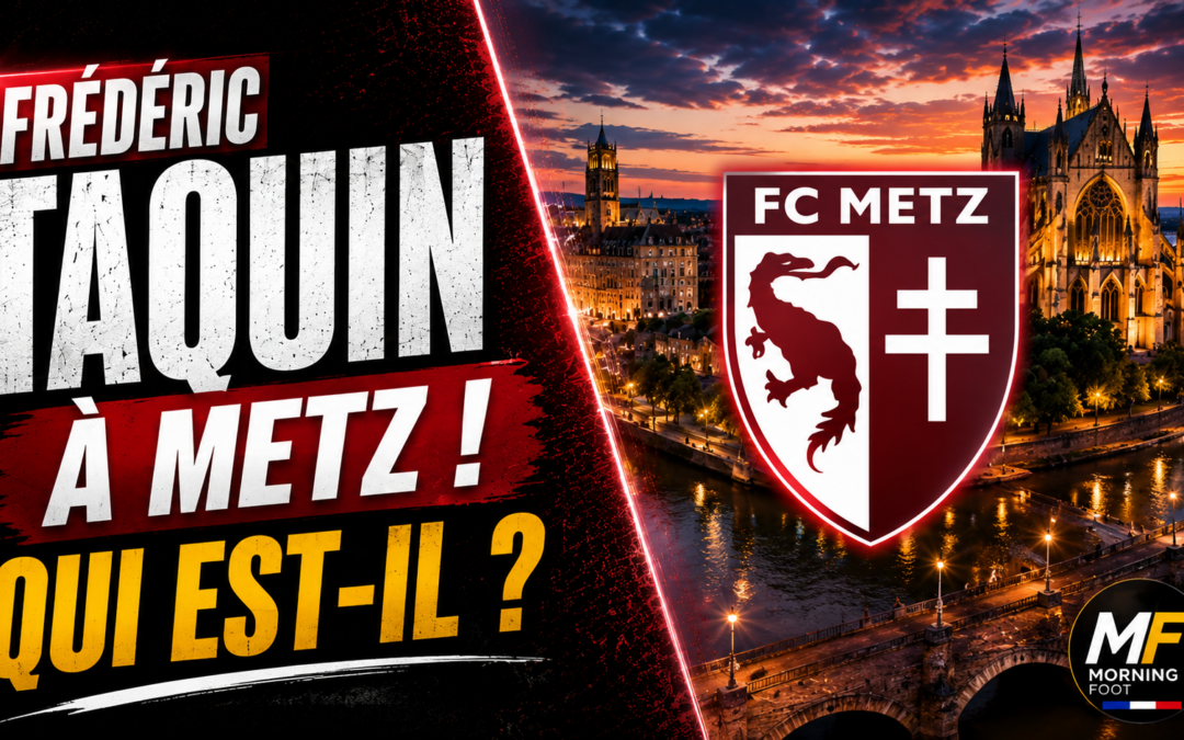Metz surprend tout le monde et engage Frédéric Taquin. Qui est-il ?