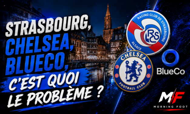 BlueCo, Chelsea, Strasbourg : Des signes qui inquiètent pour l&rsquo;avenir