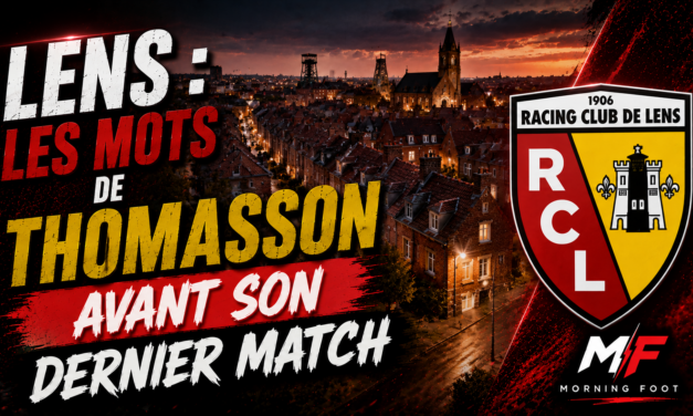 Lens : Les mots forts de Thomasson avant son dernier match