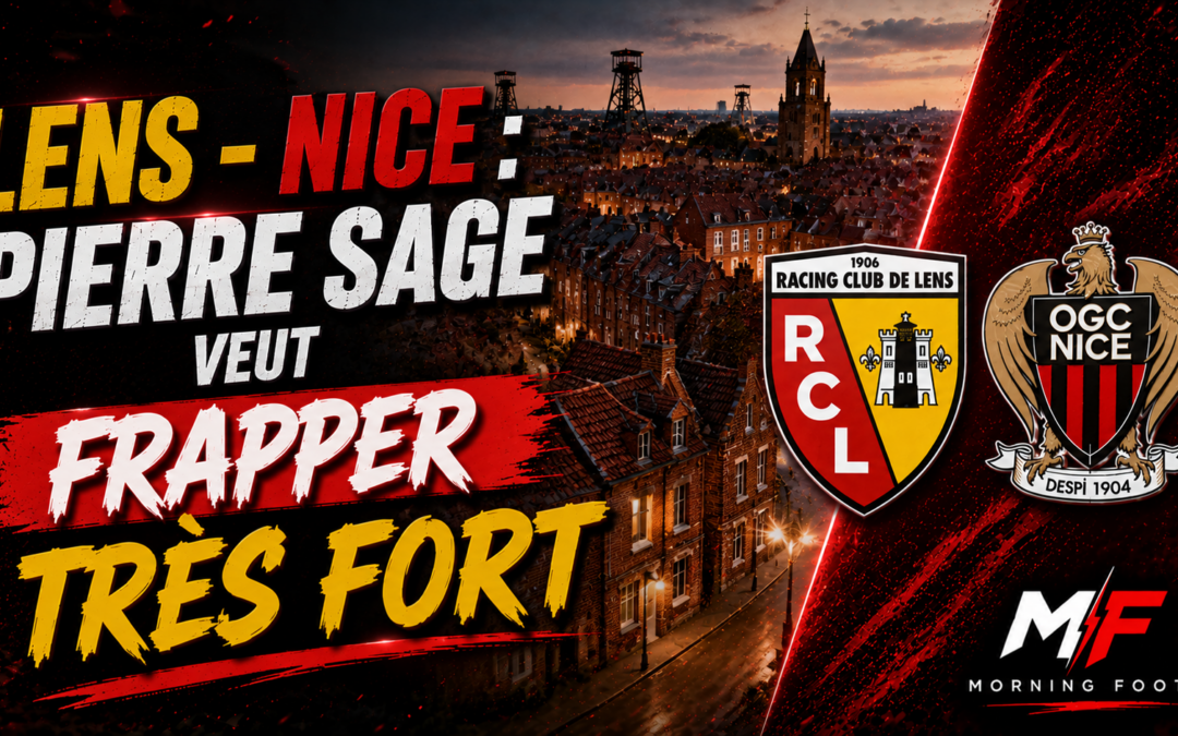 Lens – Nice : Pierre Sage veut frapper très fort