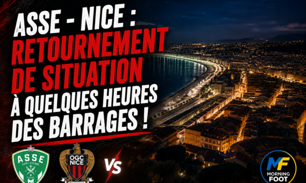 ASSE – Nice : Retournement de situation à quelques heures des barrages !