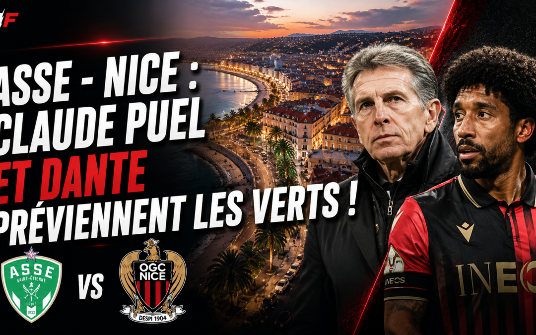 ASSE – Nice : Claude Puel et Dante préviennent les Verts !