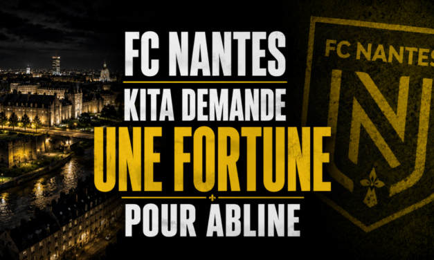 FC Nantes : Kita demande une fortune pour Abline et va être très déçu