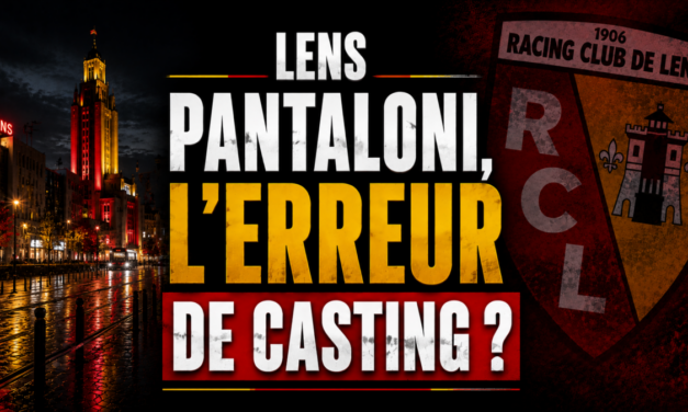 RC Lens : Pantaloni, l&rsquo;erreur de casting ? La Data sème le doute