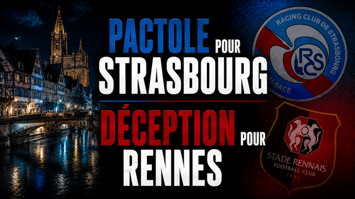Pactole pour Strasbourg Déception pour Rennes Pactole pour Strasbourg Déception pour Rennes