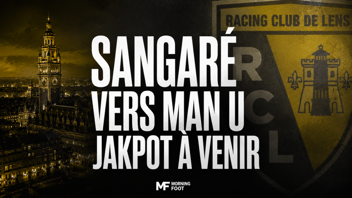 RC Lens Sangaré vers Man U Jakpot à venir RC Lens Sangaré vers Man U Jakpot à venir
