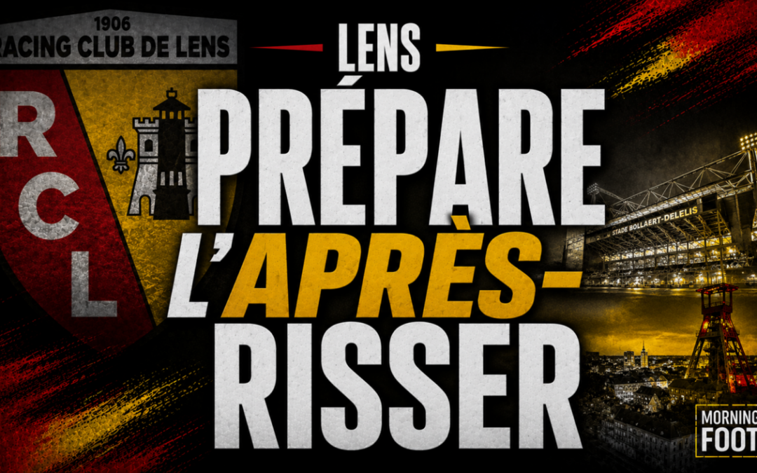 RC Lens : Les Sangs et Or anticipent le départ de Robin Risser