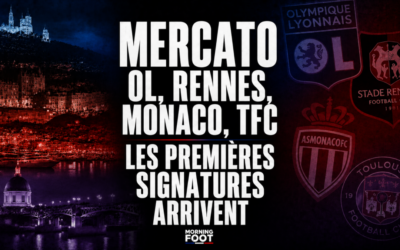 Mercato : OL, Rennes, Monaco, TFC, les premières signatures arrivent