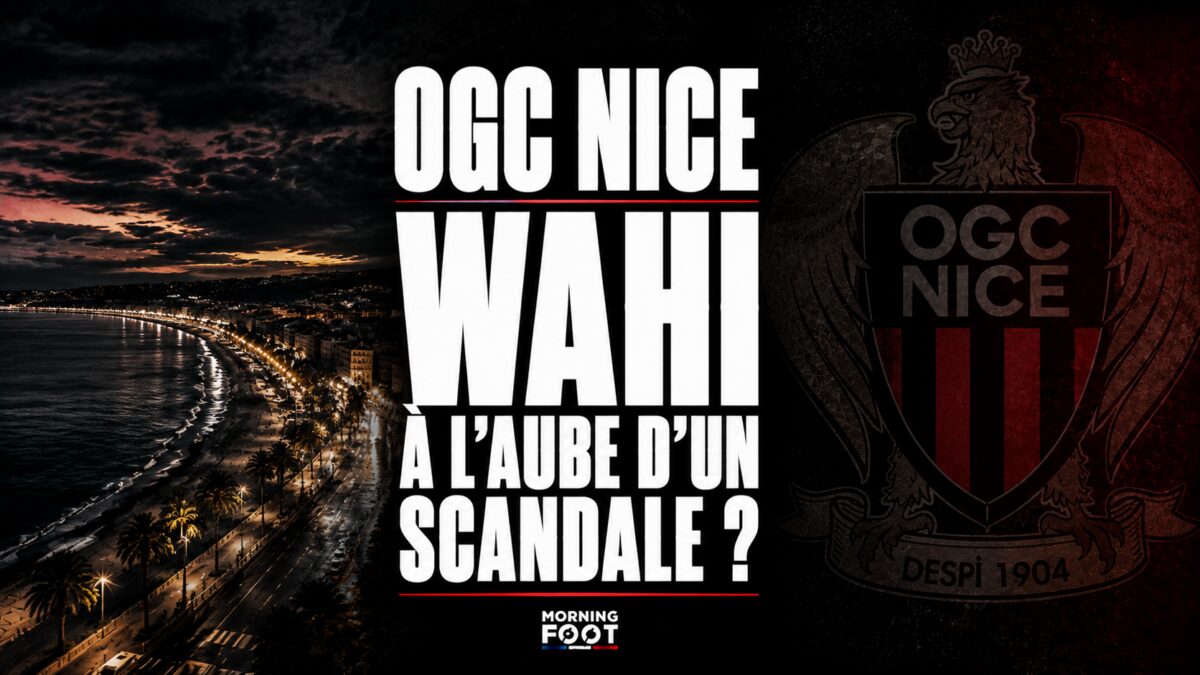 OGC Nice Wahi à l'aube d'un scandale ?