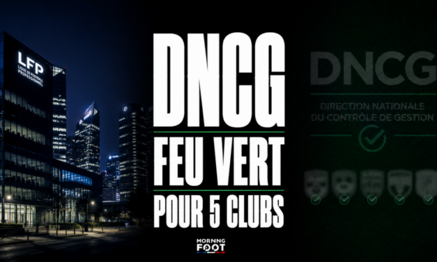DNCG : 5 nouveaux clubs obtiennent le feu Vert du gendarme financier