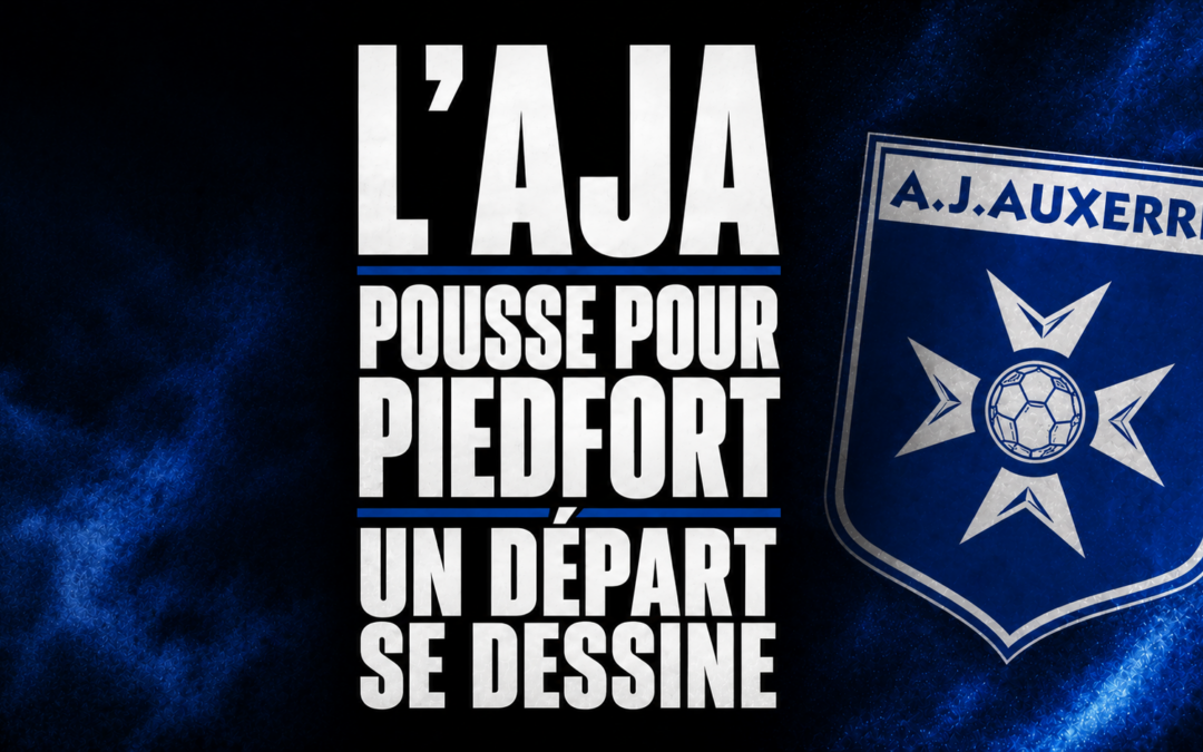 AJA : Auxerre fonce sur Piedfort, un départ majeur en filigrane