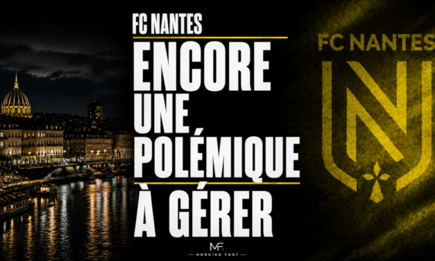 FC Nantes : Encore une polémique et beaucoup de frustration à gérer