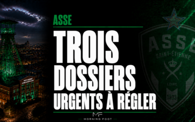 Mercato ASSE : Trois dossiers urgents à régler dans les jours à venir