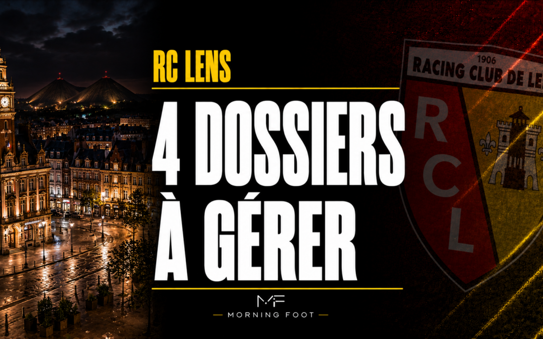 RC Lens : Quatre dossiers sur le feu que le RCL va devoir gérer