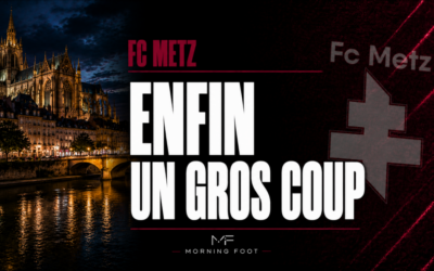 FC Metz : Enfin un gros coup pour les Grenats