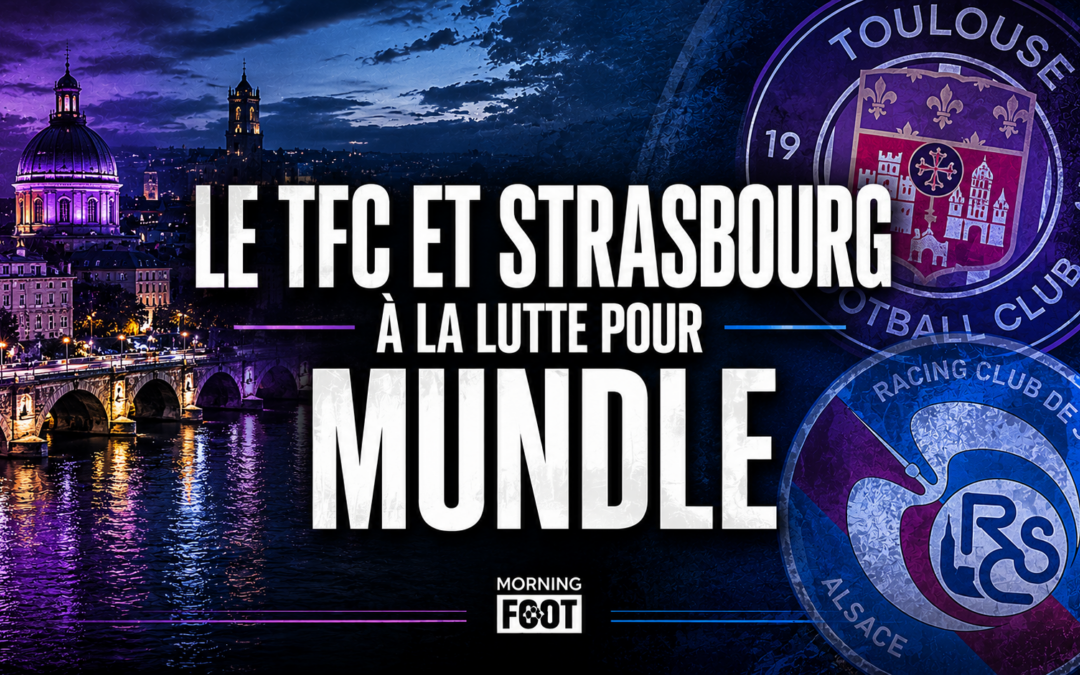 Toulouse (TFC) et Strasbourg (RCSA) à la lutte pour un dynamiteur