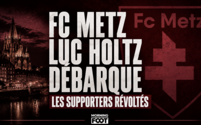FC Metz : Luc Holtz débarque, les supporters messins révoltés