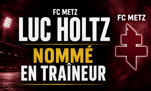 Le FC Metz officialise l&rsquo;arrivée de Luc Holtz et tente de se justifier
