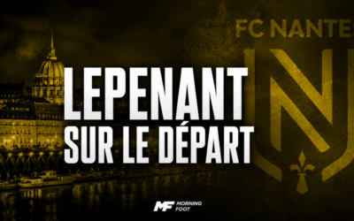 FC Nantes : Johann Lepenant va rapporter un joli chèque au FCN