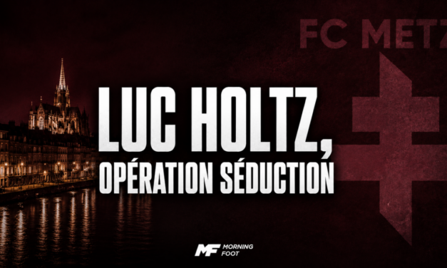 FC Metz : Luc Holtz tente déjà une opération séduction