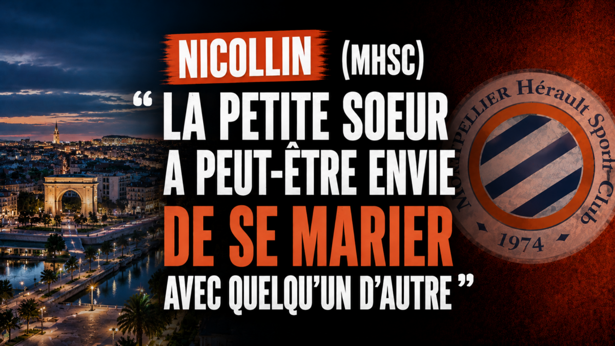 Nicollin (MHSC) : «La petite soeur a peut-être envie de se marier avec quelqu’un d’autre» Nicollin (MHSC) : «La petite soeur a peut-être envie de se marier avec quelqu'un d'autre»