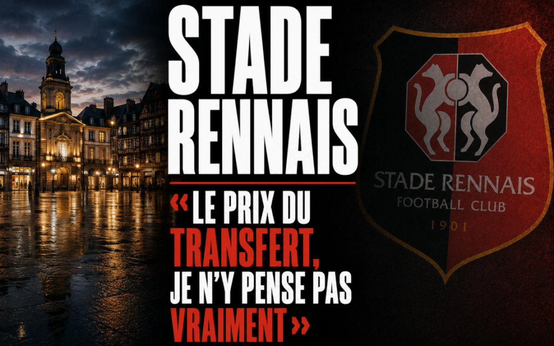 Stade Rennais : « Le prix du transfert, je n’y pense pas vraiment »