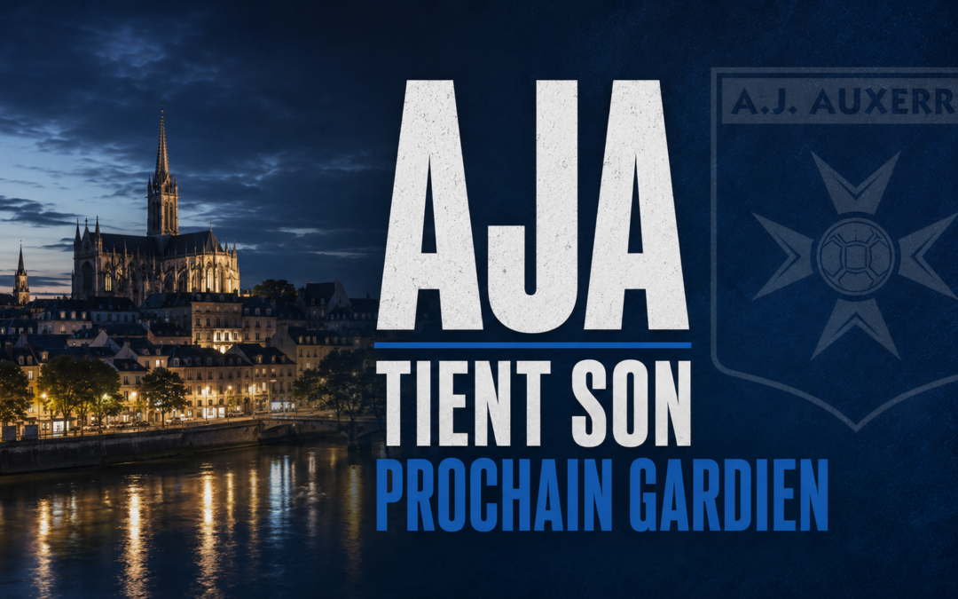 Mercato AJA : Auxerre trouve son prochain gardien