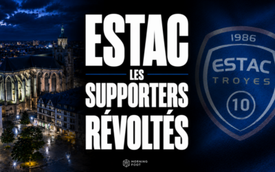 ESTAC : Les supporters de Troyes révoltés, ils ont de quoi