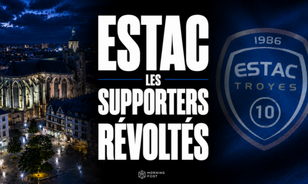 ESTAC : Les supporters de Troyes révoltés, ils ont de quoi