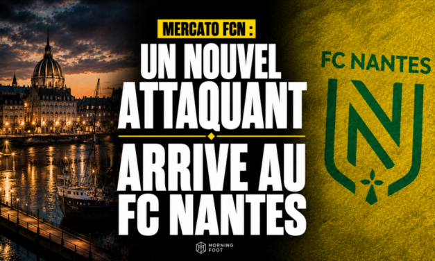 Mercato FCN : Un nouvel attaquant arrive au FC Nantes