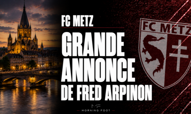FC Metz : La grande annonce mercato de Fredéric Arpinon