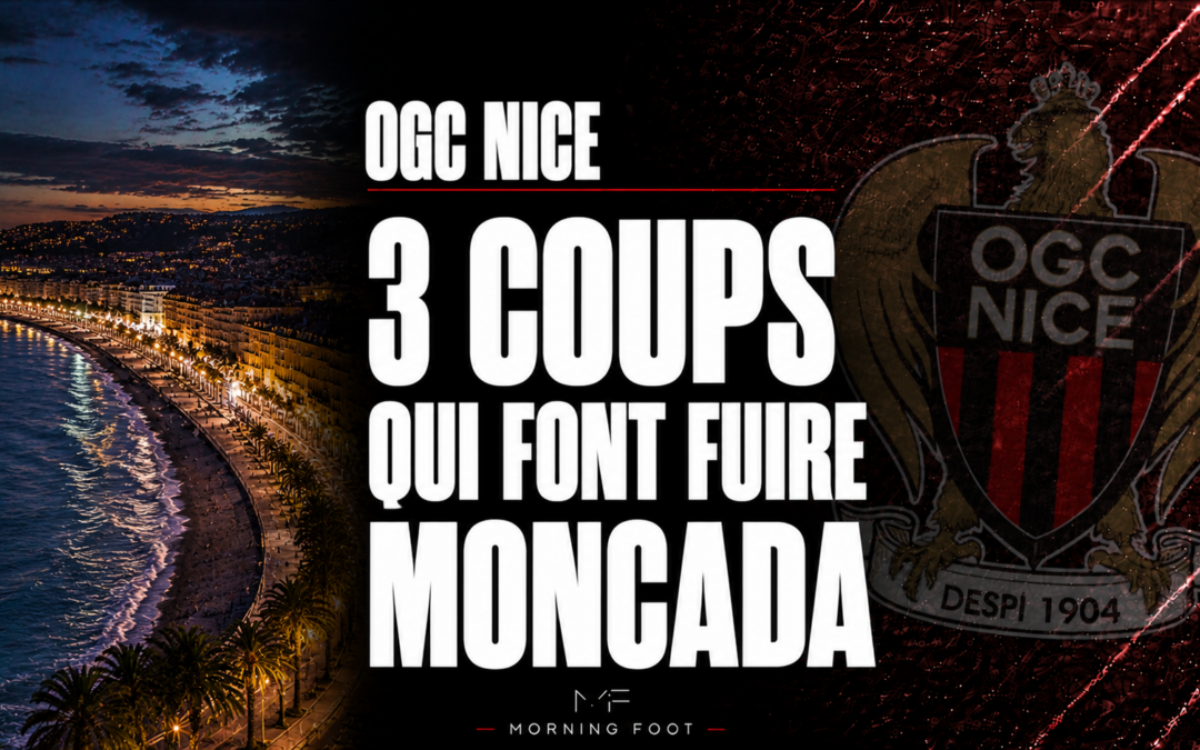 OGC Nice : Les 3 mauvais coups qui ont fait fuire Moncada