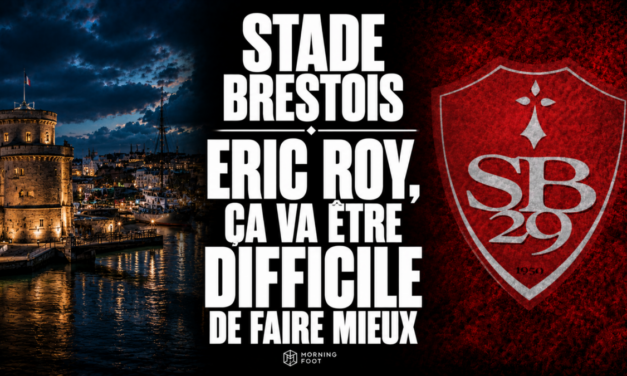 Stade Brestois : « Eric Roy, ça va être difficile de faire mieux »