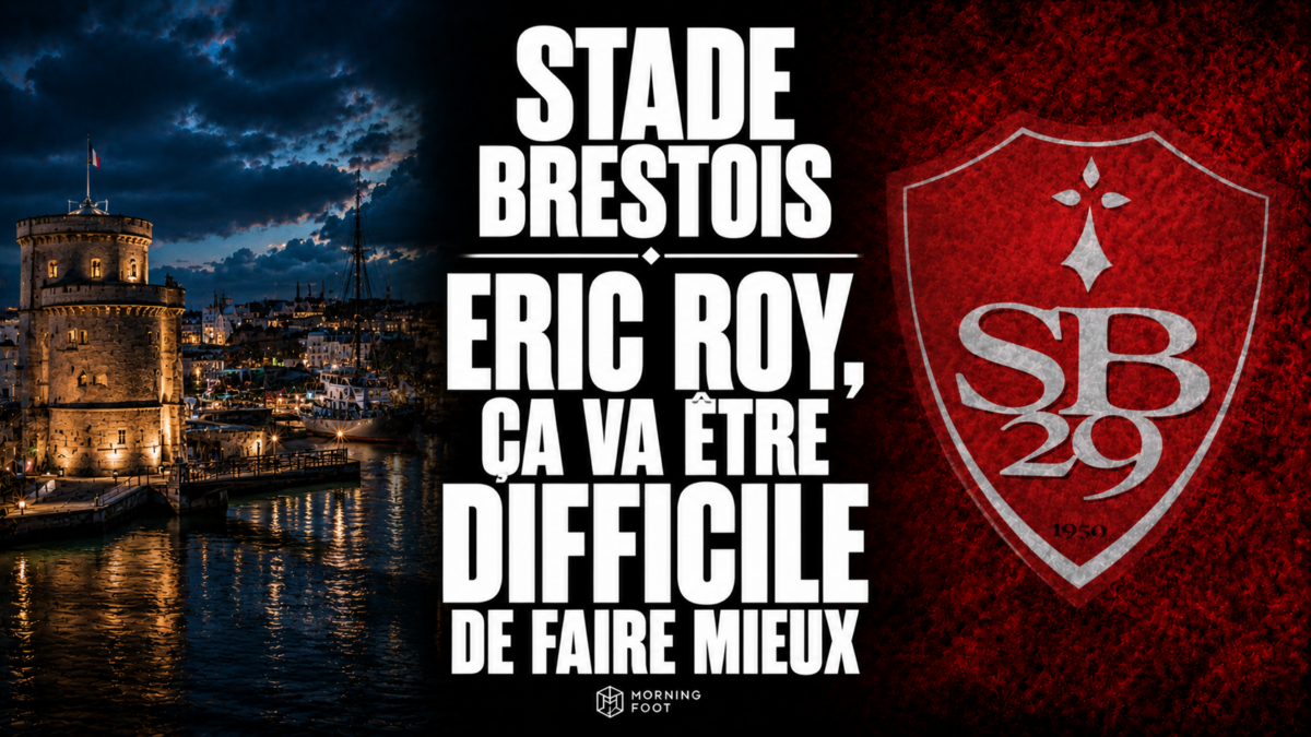 Stade Brestois "Eric Roy, ça va être difficile de faire mieux"