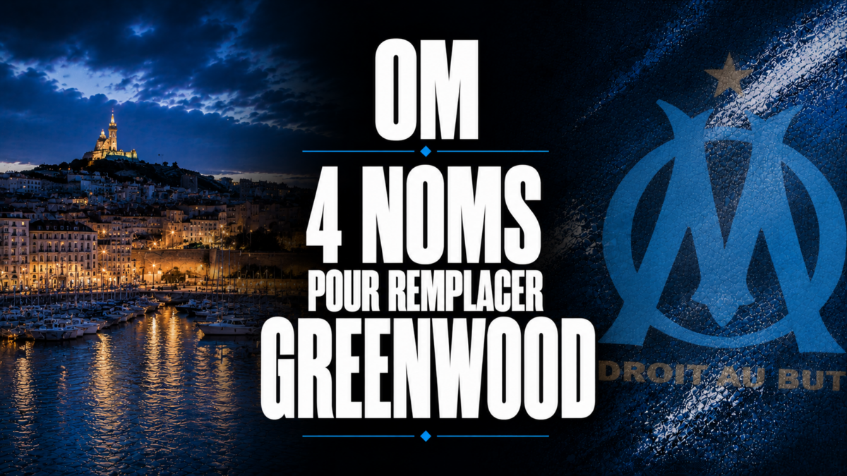 OM 4 noms pour remplacer Greenwood