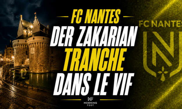 FC Nantes : Michel Der Zakarian tranche déjà dans le vif