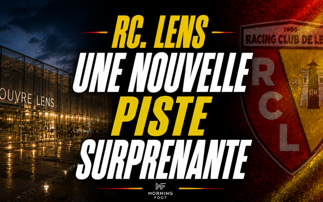 Mercato : Une piste surprenante circule du côté de Lens