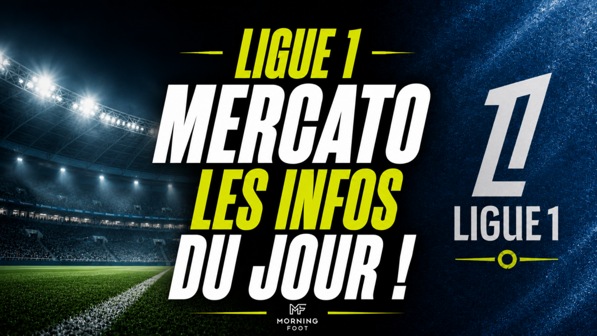 Ligue 1 Mercato Les infos du jour !