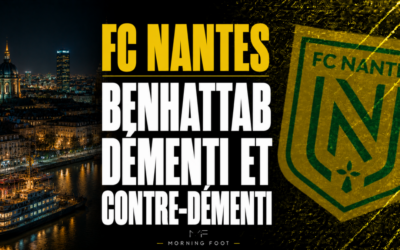 Deux versions en quelques heures sur Benhattab : le dossier qui met Nantes sous pression