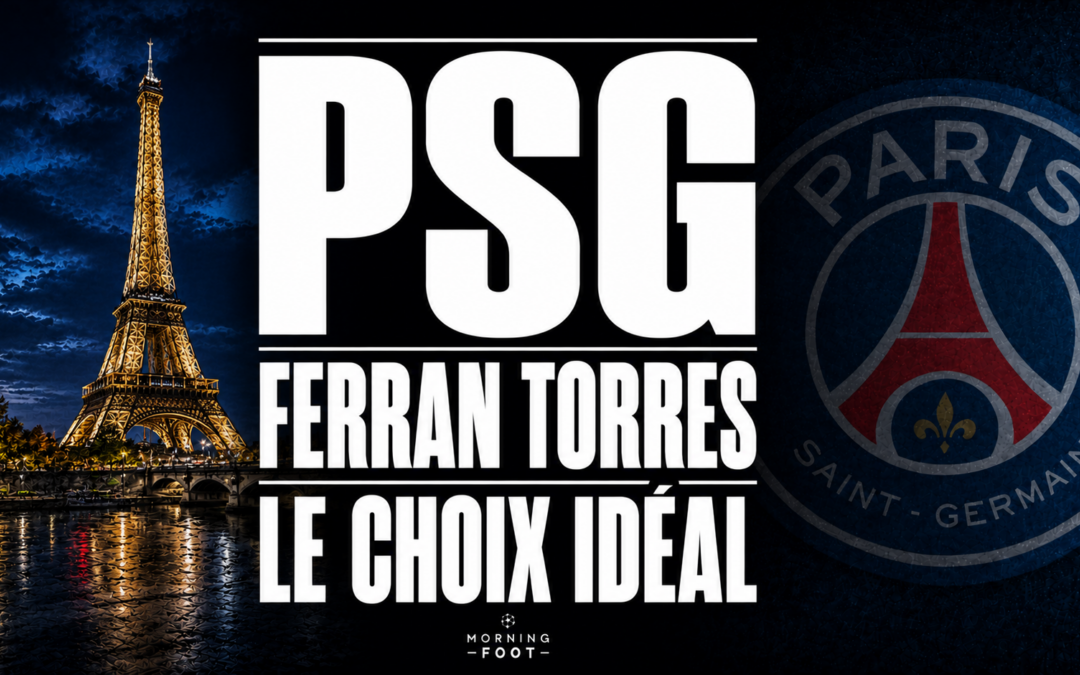 Mercato PSG : Ferran Torres, le choix idéal pour Luis Enrique, la Data tranche