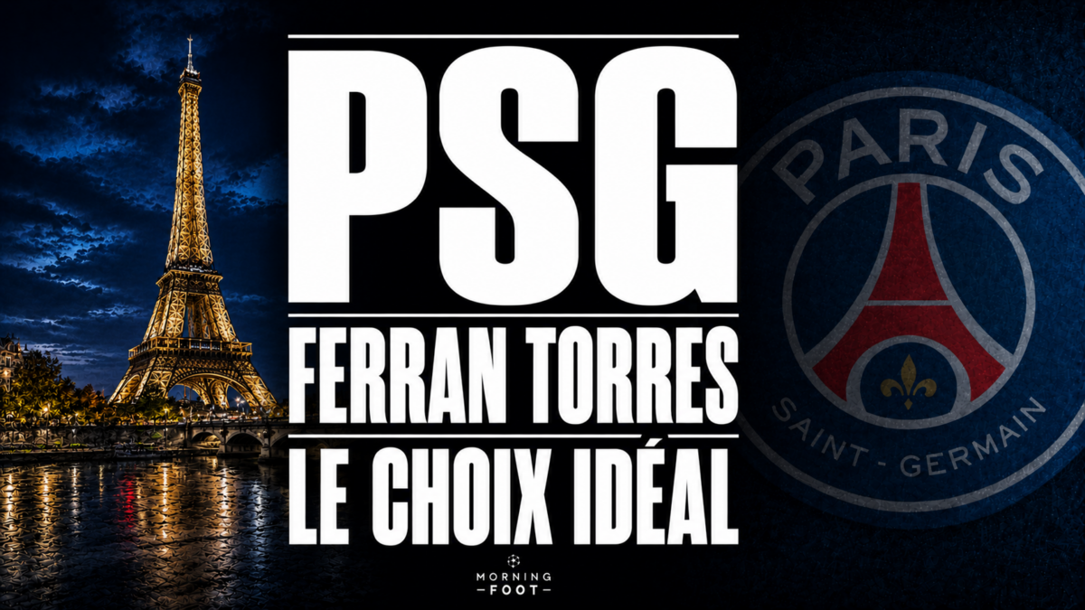 PSG Ferran Torres Le Choix idéal