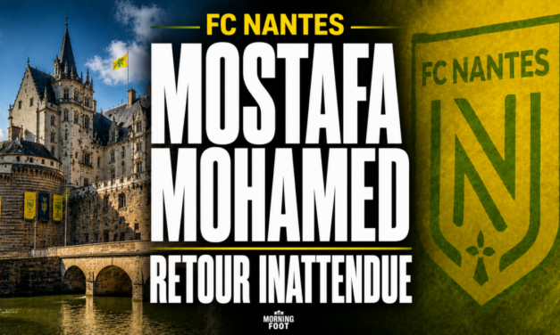FC Nantes : L&rsquo;Affaire Mostafa Mohamed prend une tournure inattendue